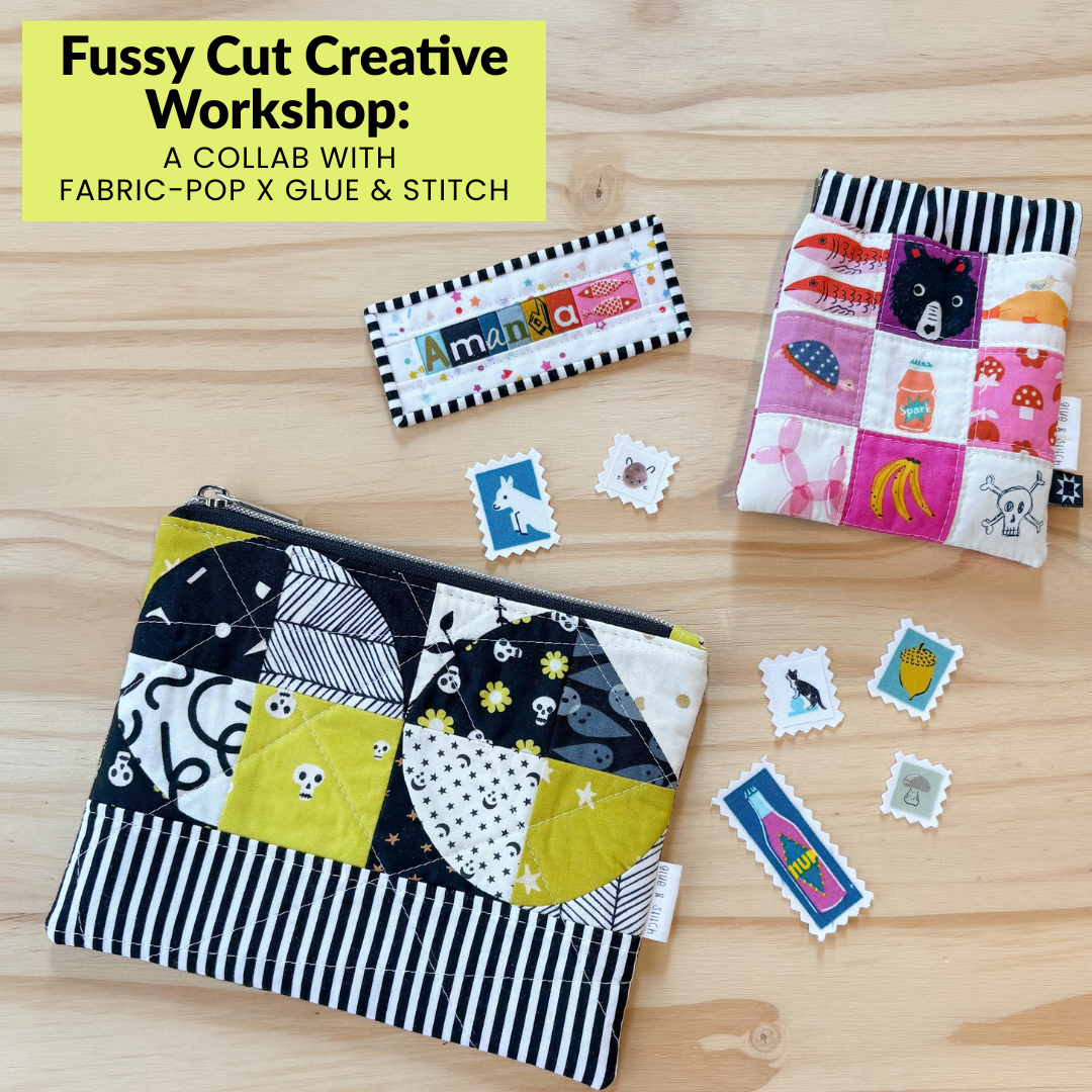 Fussy Cut Creative Workshop: A Collab with Fabric-Pop x Glue & Stitch